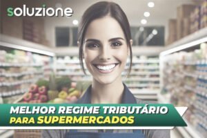 Qual o regime de tributação para supermercados - Imagem de empresária escolhendo entre Simples Nacional, Lucro Presumido ou Lucro Real para Supermercados