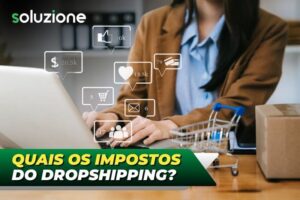 Imposto no dropshipping nacional e internacional - Imagem de empresária fazendo venda em plataforma de dropshipping