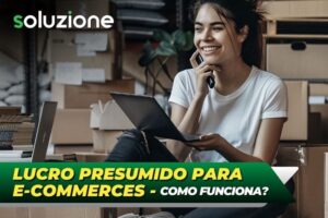 Lucro Presumido para e-commerce - Imagem de empresária fazendo venda em sua loja virtual