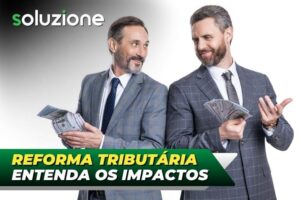 Reforma Tributária - Imagem de dois contadores especializados no novo sistema de tributação brasileiro