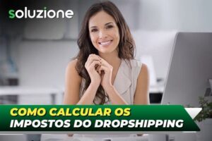 Como calcular os impostos do dropshipping